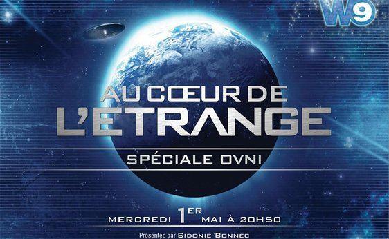 Au coeur de l'étrange, spécial OVNI ce 1er mai à 20H50 sur W9.